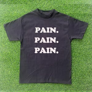 Pain Pain Pain T-shirt