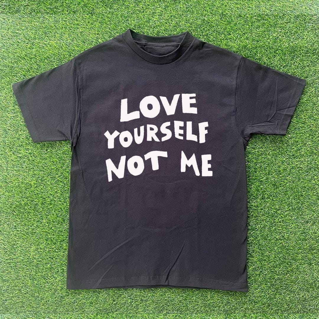 Love Yourself Not Me T-shirt - Etsy