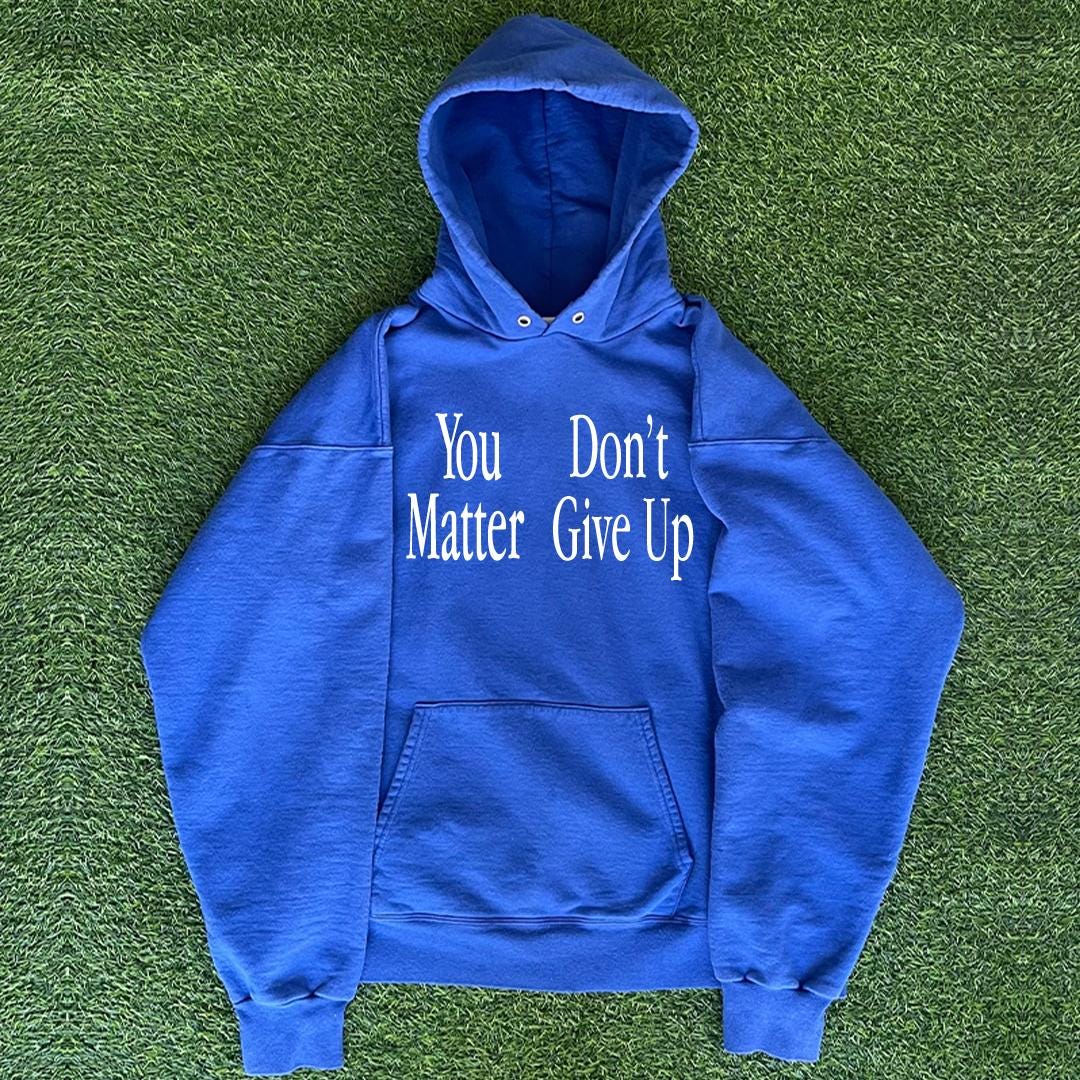 You Dont Matter Give up Hoodie - Etsy