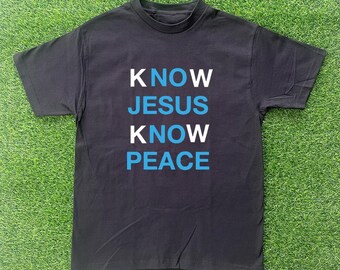 kNOw Jesus kNOw Peace T-shirt