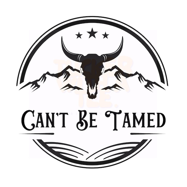 Can't Be Tamed PNG & SVG, Can't Be Tamed SVG, Svg for Cricut, Png for Sublimation, Western Svg, Western Png, Bull Head Png, Bull Head Svg