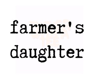 Farmer's Daughter PNG, Simple Font Png, Typewriter Font PNG, Farmer's Daughter Shirt PNG, Minimalist Farmer's Daughter Png, Toddler Girl Png