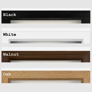 Black, White, Walnut, and Oak frames available