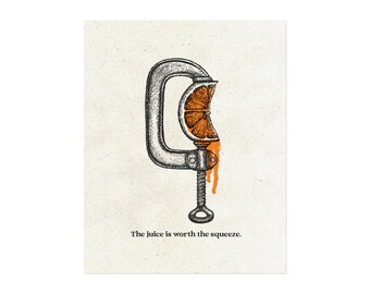 Juice Is Worth the Squeeze Fine Art Poster