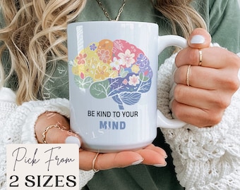 Mental Health mug, Be kind to your mind mug, Mug for Therapists, Counselor Mug, Mental Health Gift, Mental Health Awareness, Mindfulness Mug