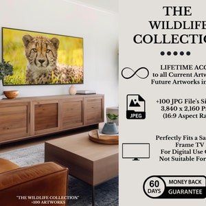 May include: A digital art collection featuring over 100 high-resolution images of wildlife. The images are sized at 3,840 x 2,160 pixels and are suitable for use on a Samsung Frame TV. The collection includes a lifetime access to all current and future artworks. "The Wildlife Collection" +100 Artworks. 60 Days Money Back Guarantee.