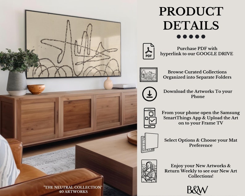 May include: A digital art print of a black and white abstract design on a beige background. The print is displayed on a Samsung Frame TV, which is mounted on a wooden wall unit. The image also includes a description of the product details, including the ability to purchase a PDF with a hyperlink to a Google Drive folder, browse curated collections, download artworks to a phone, and upload art to a Frame TV.