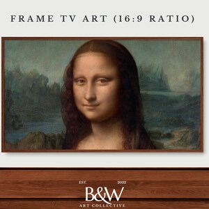 May include: A framed print of the Mona Lisa painting, with a wooden frame and a dark brown background. The text "FRAME TV ART (16:9 RATIO)" is at the top of the image. The text "EST. 2022 B&W ART COLLECTIVE" is at the bottom of the image.