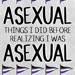 DIGITAL EDITION &quot;Asexual Things I Did Before Realizing I Was Asexual&quot; Zine