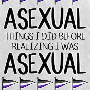 DIGITAL EDITION "Asexual Things I Did Before Realizing I Was Asexual" Zine