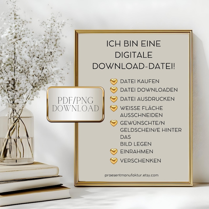 May include: A digital download file for a printable gift tag. The text on the tag reads "Ich bin eine digitale Download-Datei!" and lists the steps to use the file: "Datei kaufen", "Datei downloaden", "Datei ausdrucken", "Weisse Fl&auml;che ausschneiden", "Gew&uuml;nschte/n Geldschein/e hinter das Bild legen", "Einrahmen", "Verschenken". The text at the bottom of the tag reads "praesentmanufaktur.etsy.com".