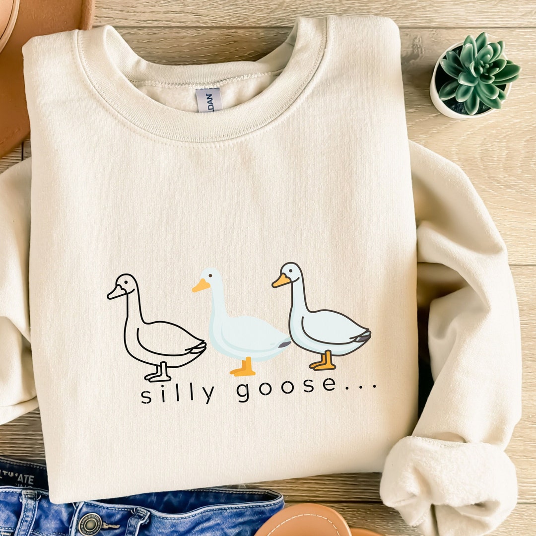 Silly Goose Sweatshirt, Unisex Silly Goose Sweatshirt, Funny Silly