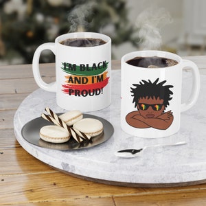 I&#39;m Black and I&#39;m Proud Ceramic Mugs (11oz | 15oz | 20oz)