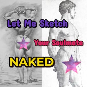 May include: A graphite pencil drawing featuring two figures in a side-by-side composition. The text Let Me Sketch Your Soulmate NAKED is overlaid in purple, pink, and yellow. Pink galaxy-patterned stars obscure parts of the figures.