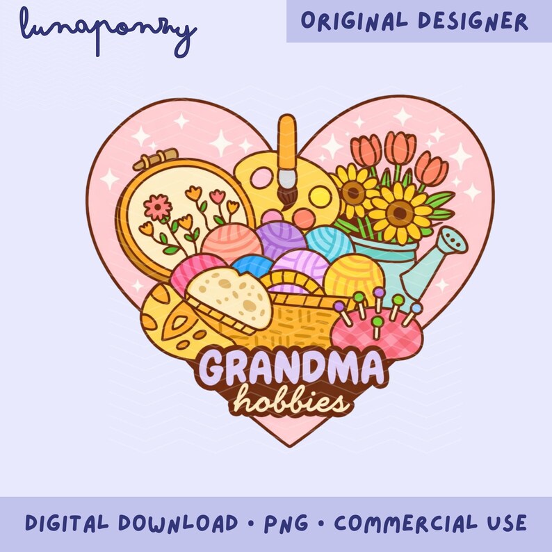 May include: A heart-shaped graphic with the words "GRANDMA hobbies" features a collection of craft supplies. It includes a basket of yarn, embroidery hoop, paint palette, flowers, and a pin cushion. The image has the text "ORIGINAL DESIGNER" and "DIGITAL DOWNLOAD &bull; PNG &bull; COMMERCIAL USE".