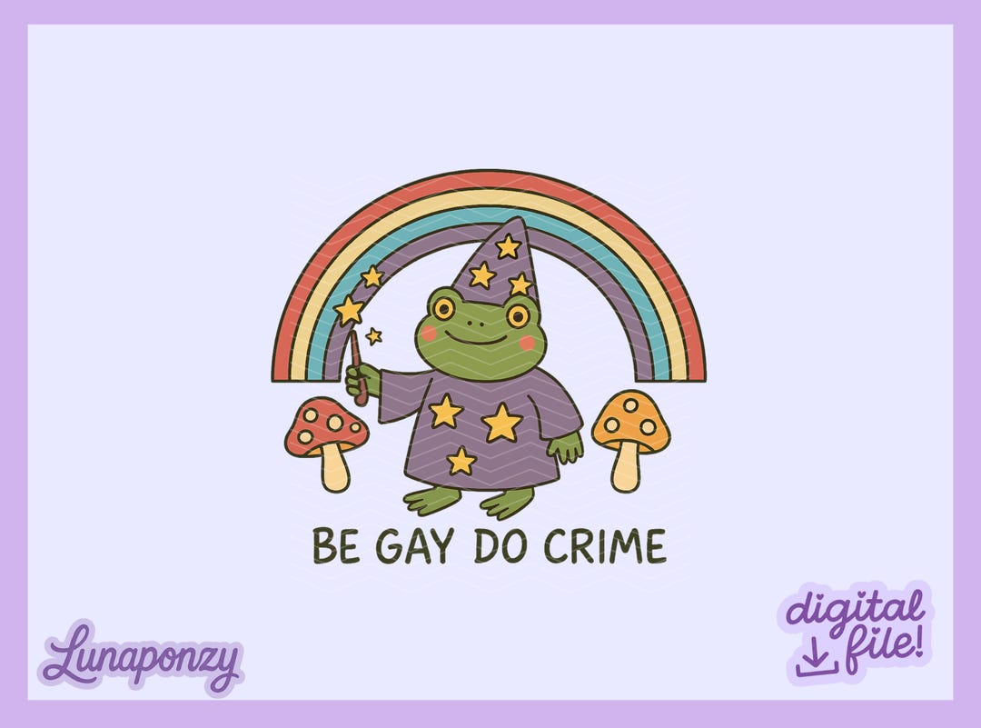 Be Gay Do Crime PNG | Queer Frog Wizard Clipart | Funny LGBTQ+ Meme ...