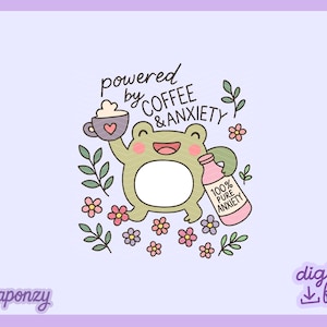May include: A digital illustration of a cartoon frog holding a coffee cup and a bottle labelled "100% Pure Anxiety." The text "powered by COFFEE & ANXIETY" is above the frog. The image is surrounded by flowers and leaves.