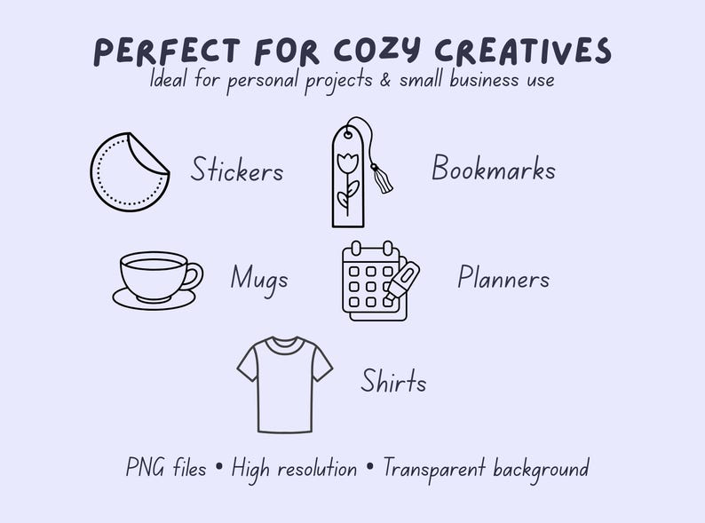 May include: An illustration with the text "PERFECT FOR COZY CREATIVES" and examples of stickers, bookmarks, mugs, planners, and shirts. The image also includes the text "PNG files &bull; High resolution &bull; Transparent background."