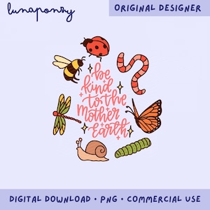 Sea amable con la Madre Tierra PNG / Ilustración de insecto lindo / Clipart de amante de la naturaleza / Descarga digital de cita ecológica / Arte para salvar el planeta