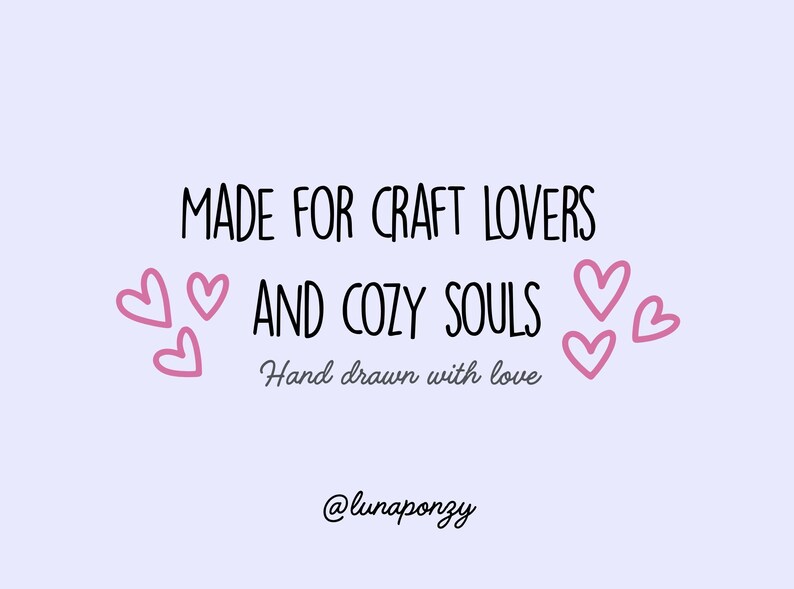 May include: A light purple graphic with the text "MADE FOR CRAFT LOVERS AND COZY SOULS" in black, with pink heart illustrations. Below the text is "Hand drawn with love" and the Instagram handle @lunaponzy.