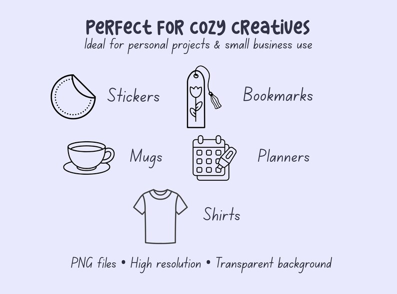 May include: A light purple graphic with black line drawings of stickers, a bookmark, mugs, planners, shirts, and the text "Perfect for Cozy Creatives". The image also includes the text "PNG files &bull; High resolution &bull; Transparent background."