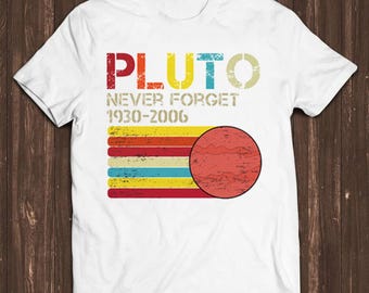 Pluto Never Forget 1930 2006 Science Space Planet Funny Gift Tee T Shirt C4003