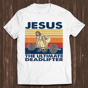 Jesus The Ultimate Deadlifter Meme Gift Funny Unisex Gamer Cult Movie Music T Shirt c591