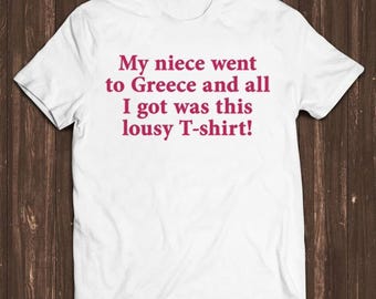 My Niece Went To Greece T Shirt Cool Gift Tee C424