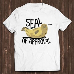 Seal Of Approval Cute Animal Meme Gift Funny Gamer Cult Movie Music  Style Unisex Tee T Shirt C577