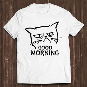 Unimpressed Cat Good Morning Kitten Meow Pet Design Best Seller Funny Meme Men Women Fashion Top Retro Gift Tee T Shirt C1490