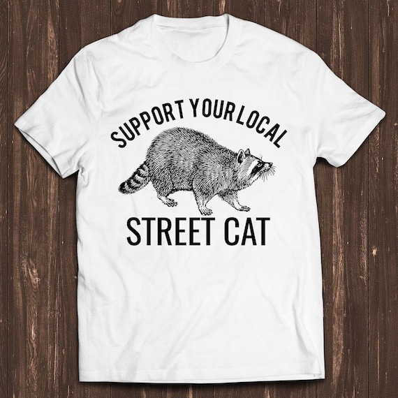 Support Your Local Street Cats Raccoon Retro Film Gamer Cult Meme