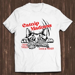 Catnip Madness Cat Pet Lover Joke Meme Gift Funny Tee Style Unisex Gamer Cult Movie Music T Shirt C975