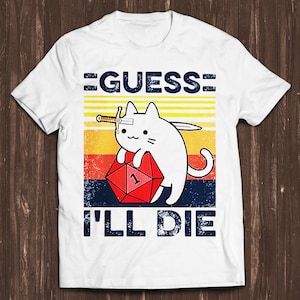 Guess I&#39;ll Die Cat Meowster D&D Dice DnD Online Gaming Rpg D And D Meme Gift Funny Unisex Gamer Cult Movie Music T Shirt C590