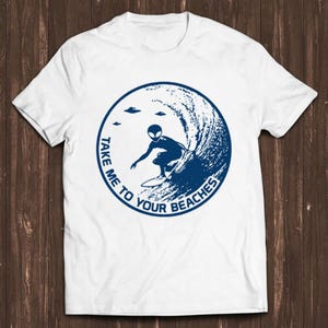 Alien Surfing T Shirt Funny Surf Cool Surfer Surfboard Take Me To Beaches Tee C76