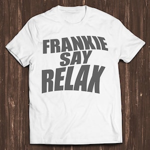 Frankie Say Relax Tee Bästa present till vänner TV-serie citat stil Gamer kult meme filmmusik T-shirt C2152