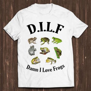 Frog Lover DILF Man I Love Frogs Funny Meme Unisex Adult Mens Womens Cool Music Fashion Top Retro Gift Tee T Shirt C1414