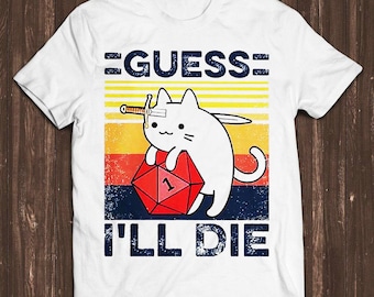 Guess I'll Die Cat Meowster D&D Dice DnD Online Gaming Rpg D And D Meme Gift Funny Unisex Gamer Cult Movie Music T Shirt C590
