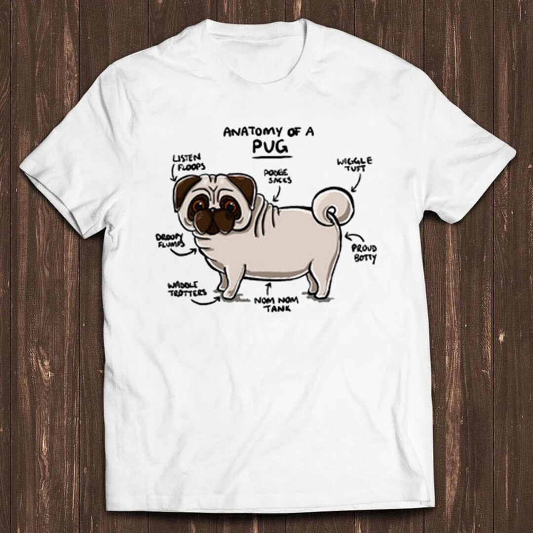 Anatomy of A Pug Dog Pet Lover Best Seller Funny Meme Top Gift Tee T ...