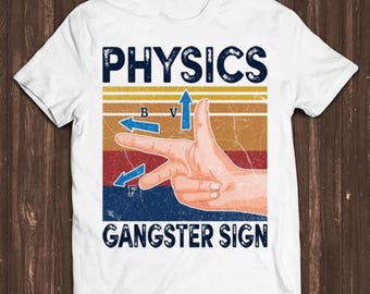 Physics Gangster Sign Hand Vector Funny Parody Science Unisex Men Women Gift Cool Cult Movie Music Fashion Top Tee T Shirt C807