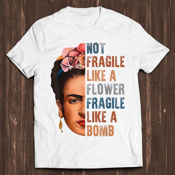 Frida Kahlo Be Like Her Not Fragile Flower Professor Funny  Meme Gift Tee Style Gamer Cult Movie Music T Shirt C7234