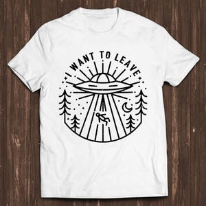 UFO I Want To Leave Aliens  Hilarious Novelty Saying Funny Meme Gift Tee Cult Movie  T Shirt C687