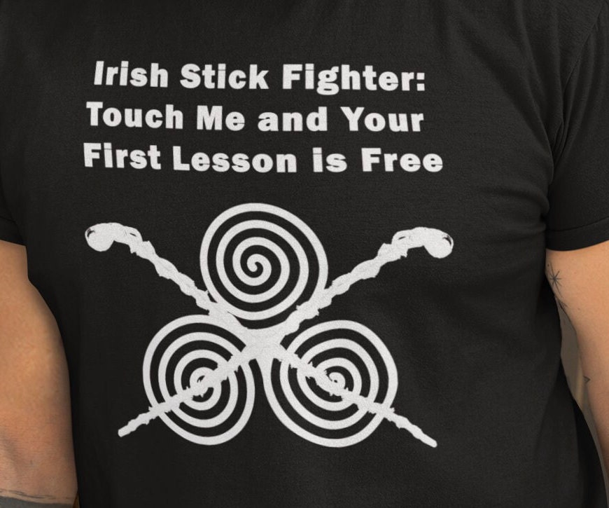 Irish Stick Fighter First Lesson is Free T-shirt Funny Irish 