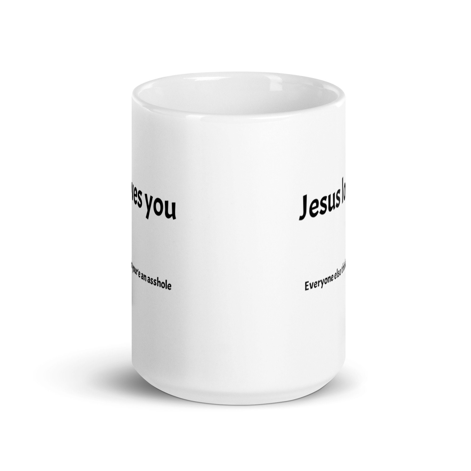 JESUS LOVES YOU, I THINK YOU'RE A C*NT MUG CUP JESUS LOVES YOU, I THINK YOU'RE A C*NT MUG CUP