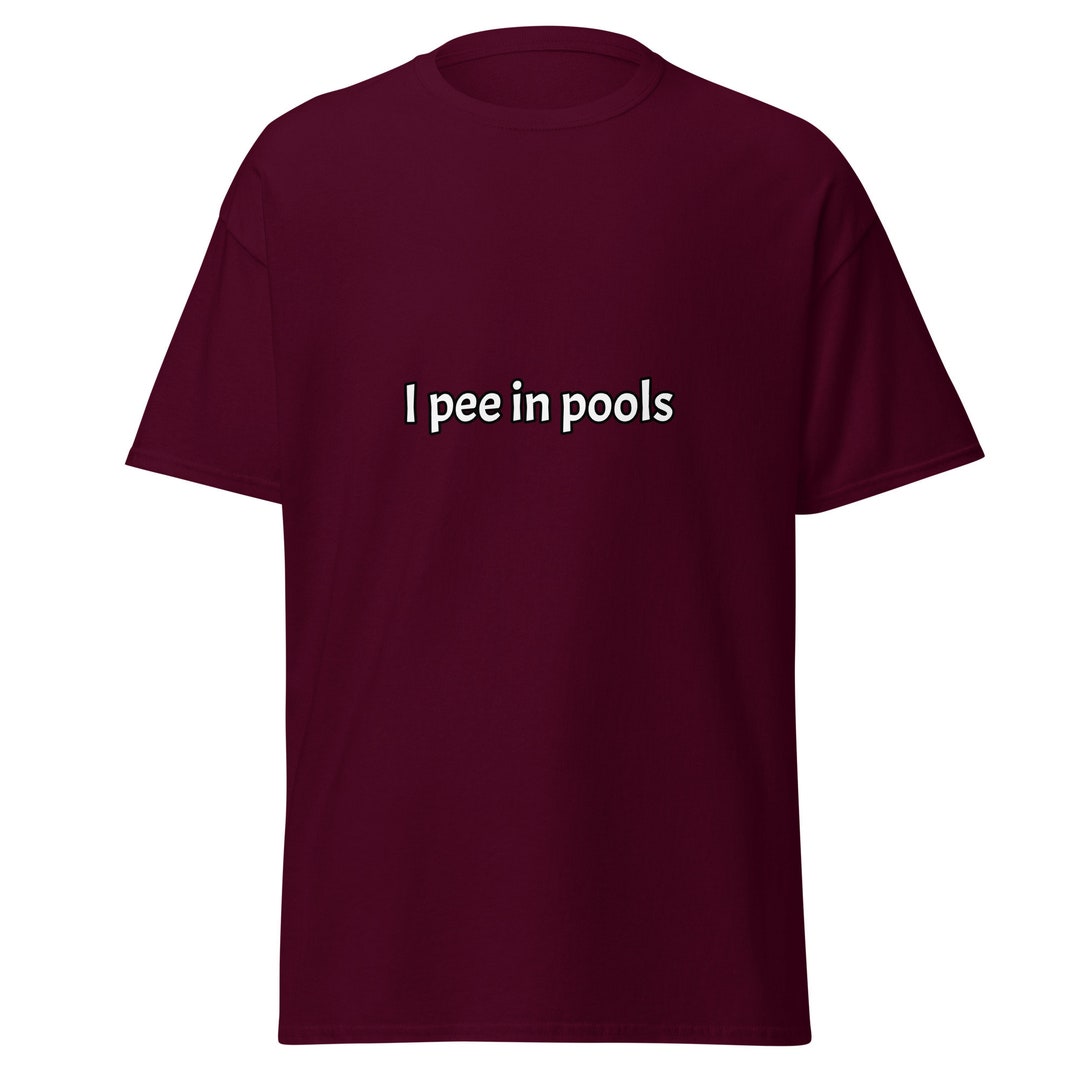 I Pee In Pools T shirt Etsy i-pee-in-pools-t-shirt-etsy