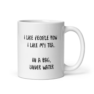 I like people how I like my tea coffee mug