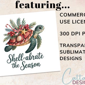 May include: A watercolor design featuring a sea turtle decorated with Christmas elements, including a starfish, berries, and greenery. The text "Shell-abrate the Season" is displayed below. The image also includes text about commercial use and sublimation designs.