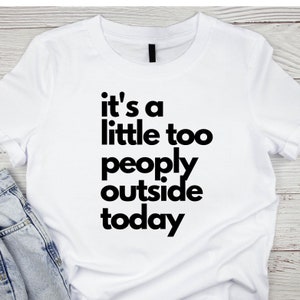 SVG cut file for Cricut Silhouette Glowforge | Its too peopley outside today | SVG & PNG file