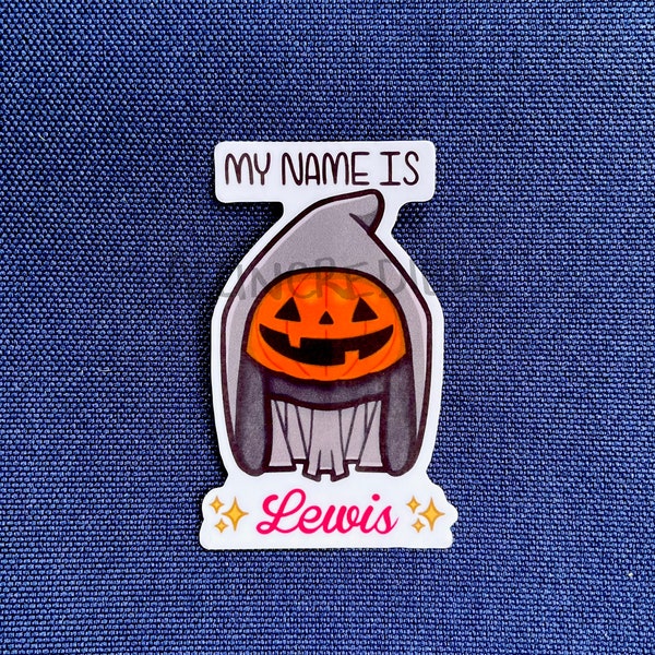 My Name is Lewis Sticker | Pumpkin Head Lewis Sticker | I Am Not a Jack-o'-Lantern | Halloween Sticker | Waterproof Vinyl Sticker