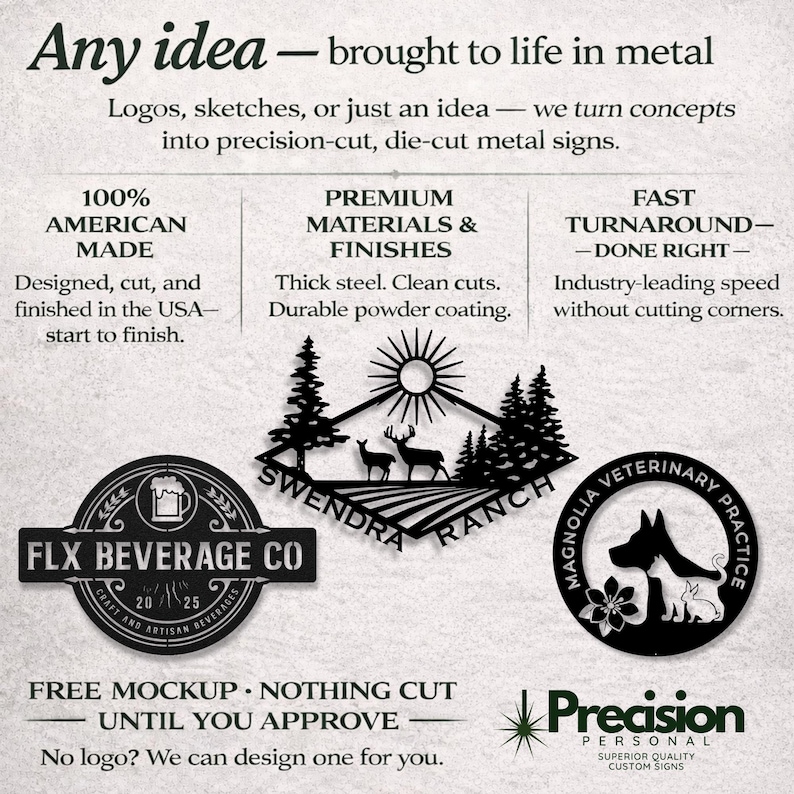 May include: A promotional graphic for custom metal signs featuring text Any idea&mdash;brought to life in metal and three examples of black die-cut metal signs: a FLX Beverage Co logo, a Swendra Ranch landscape with deer, and a Magnolia Veterinary Practice logo.