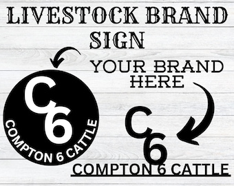May include: A black and white metal sign with the text "CUSTOM METAL LIVESTOCK BRAND SIGN" at the top. The sign features a circle with the text "COMPTON 6 CATTLE" and the letters "C6" in white. The text "YOUR BRAND HERE" is also on the sign.